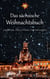 Das sächsische Weihnachtsbuch - Gedichte, Brauchtum, Erinnerungen