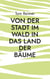 Von der Stadt im Wald in das Land der Bäume - Ein alternativer Lebensratgeber für Migranten und andere Menschen