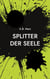 Splitter der Seele