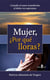 Mujer, ¿Por qué lloras? - Cuando el amor transforma el dolor en esperanza