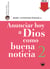 Anunciar hoy a Dios como buena noticia