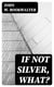 If Not Silver, What?