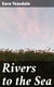 Rivers to the Sea