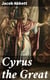 Cyrus the Great - Makers of History