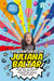 As aventuras de Juliana Baltar - Venha viver as histórias mais malucas com a youtuber que diverte o Brasil inteiro
