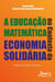 A educação matemática no contexto da economia solidária