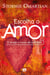 Escolha o amor - E mude o curso de sua vida