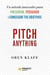 Pitch anything - Un método innovador para presentar, persuadir y conseguir tus objetivos