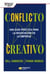 Conflicto creativo - La guía Harvard para la negociación práctica