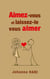 Aimez-vous et laissez-le vous aimer