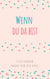Wenn du da bist