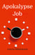 Apokalypse Job - der alltägliche Wahnsinn