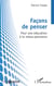 Façons de penser - Pour une éducation à la mieux-pensance