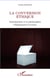 La conversion éthique - Introduction à la philosophie d'Emmanuel Levinas