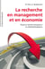 La recherche en management et en économie - Repères épistémologiques et méthodologiques