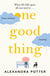 One Good Thing - From the Mega-Bestselling Author of Confessions of a Forty-Something F##k Up