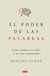 El poder de las palabras - Cómo cambiar tu cerebro (y tu vida) conversando