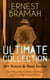 ERNEST BRAMAH Ultimate Collection: 20+ Novels & Short Stories (Including Max Carrados Mysteries and Kai Lung Fantasy Stories)