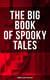 The Big Book of Spooky Tales - Horror Classics Anthology - Number 13, The Deserted House, The Man with the Pale Eyes, The Oblong Box, The Birth-Mark