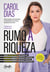 Rumo à riqueza - Como multiplicar o seu dinheiro, blindar-se dos imprevistos financeiros, dominar o mercado de investimentos e construir um futuro de prosperidade