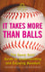 It Takes More Than Balls - The Savvy Girls' Guide to Understanding and Enjoying Baseball