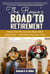 The Rogue's Road to Retirement - How I Got My Groove Back after Sixty-Five?And How You Can, Too!