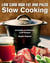 Low Carb High Fat and Paleo Slow Cooking - 60 Healthy and Delicious LCHF Recipes