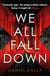 We All Fall Down - The gripping, addictive page-turner of 2019 from the international bestseller