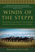 Winds of the Steppe - Walking the Great Silk Road from Central Asia to China