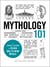 Mythology 101 - From Gods and Goddesses to Monsters and Mortals, Your Guide to Ancient Mythology
