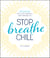 Stop. Breathe. Chill. - Meditations for a Less Stressful, More Awesome Life