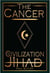 The Cancer of Civilization Jihad