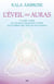 L’éveil des auras - Un guide complet des étonnants changements évolutifs qui se profilent dans l’aura des êtres humains