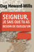Seigneur, je sais que tu as besoin de quelqu’un