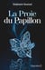 La Proie du Papillon - Les plus dangereux prédateurs sont ceux qui aiment