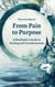 From Pain to Purpose: A Wayfinder's Guide to Healing and Transformation - The Compassionate Recovery Trilogy