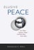 Elusive Peace - How Modern Diplomatic Strategies Could Better Resolve World Conflicts