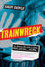 Trainwreck - The Women We Love to Hate, Mock, and Fear . . . and Why