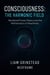 Rendered Frame Theory: Consciousness The Harmonic Field