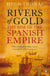 Rivers of Gold - The Rise of the Spanish Empire