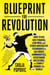 Blueprint for Revolution - How to Use Rice Pudding, Lego Men, and Other Nonviolent Techniques to Galvanize Communities, Overthrow Dictators, or Simply Change the World