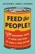 Feed the People! - Why Industrial Food Is Good and How to Make It Even Better