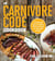 The Carnivore Code Cookbook - Reclaim Your Health, Strength, and Vitality with 100+ Delicious Recipes