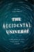 The Accidental Universe - The World You Thought You Knew