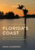 Discovering Florida's Coast - From the Emerald Northwest to Miami's Biscayne Jewel and Beyond