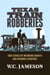 Texas Train Robberies - True Stories of Notorious Bandits and Infamous Escapades