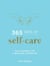 365 Days of Self-Care - Daily Guidance for Greater Well-Being