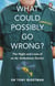What Could Possibly Go Wrong? - The Highs and Lows of an Air Ambulance Doctor