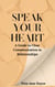 Speak Your Heart: A Guide to Clear Communication in Relationships