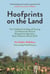 Hoofprints on the Land - How Traditional Herding and Grazing Can Restore the Soil and Bring Animal Agriculture Back in Balance with the Earth